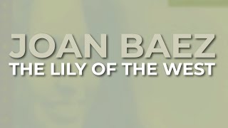 Joan Baez - The Lily Of The West (Official Audio)