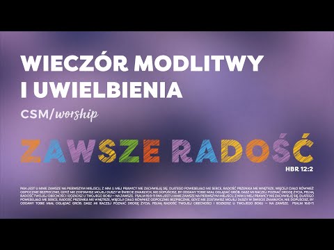 CSM/worship – Wieczór Modlitwy i Uwielbienia | ZAWSZE RADOŚĆ