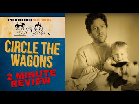 Circle the Wagons in 2 Minutes! Review & Laughs – I Teach Her She Wins