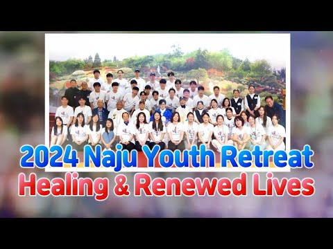 2024 Naju Youth Retreat—Finding Healing & Beginning Renewed Lives