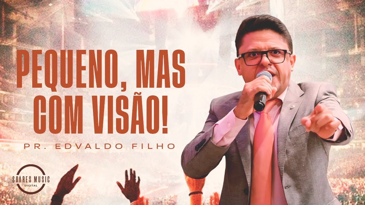 PEQUENO, MAS COM VISÃO! PR EDVALDO FILHO