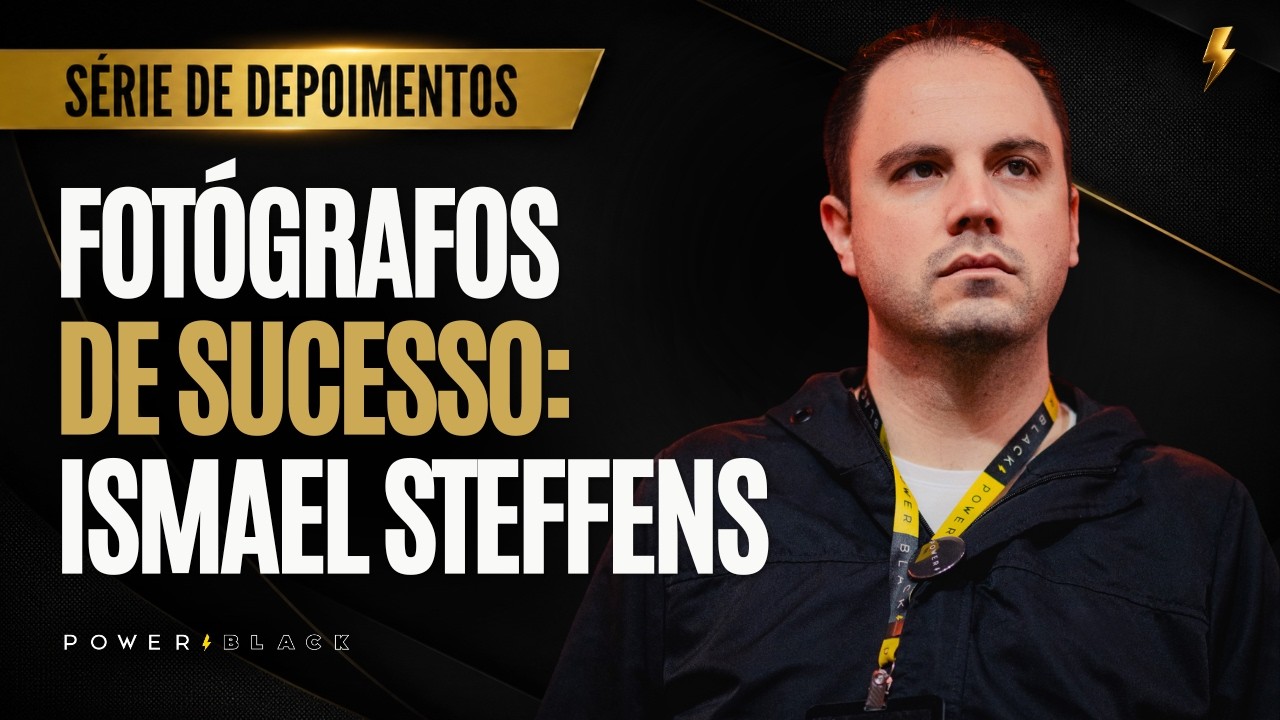 Fotógrafos de Sucesso: Ismael Steffens | O sonho precisa ser proporcional ao esforço