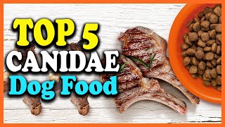 ✅Top 5 Best CANIDAE Dog Food Reviews 2025