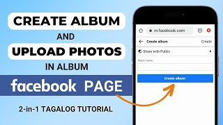 How to CREATE ALBUM and UPLOAD PHOTOS in Facebook Page in Mobile / Tagalog Tutorial