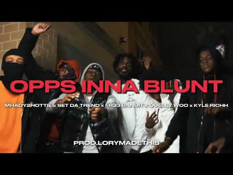 Opps Inna Blunt - Kyle Richh x Set Da Trend x Mhady2Hottie x Quelly Woo x Fr33 Bandit | lorymadethis