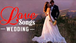Best Romantic Wedding Songs Collection  - Greatest Beautiful Love Songs ABout Wedding