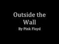 Pink Floyd - Outside the Wall (With Lyrics)