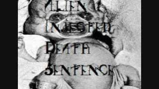Alien Injected Death Sentence- Eat Shit and Die