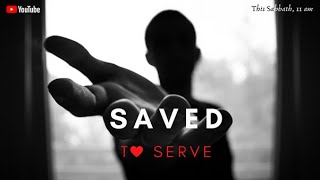 Saved to Serve