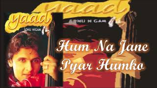 Hum Na Jane Pyar Humko | Sonu Nigam | Ravi Pawar | B.K.N. | Yaad - 2001