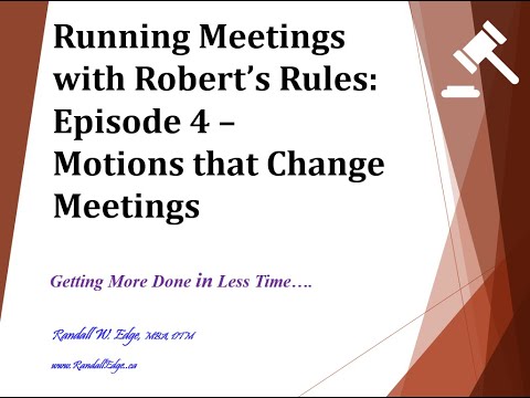 Running Meetings with Roberts Rules - Episode 4 - Motions that Change Meetings