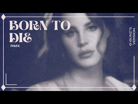 BORN TO DIE (G-GUNZ RMX)