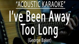 Download lagu I've been away too long - George Baker Selection (Acoustic karaoke) mp3 Download lagu I've been away too long - George Baker Selection (Acoustic karaoke) mp3
