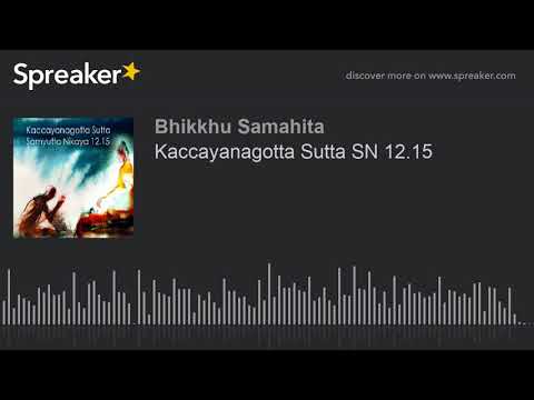 Kaccayanagotta Sutta SN 12.15