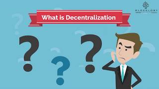 Blocklogy - What is Decentralization?