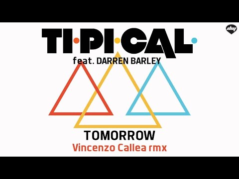 TI.PI.CAL. feat. DARREN BARLEY - Tomorrow (Vincenzo Callea rmx) [Official promo]