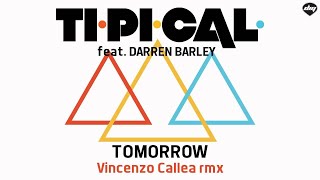 TI.PI.CAL. feat. DARREN BARLEY - Tomorrow (Vincenzo Callea rmx) [Official promo]