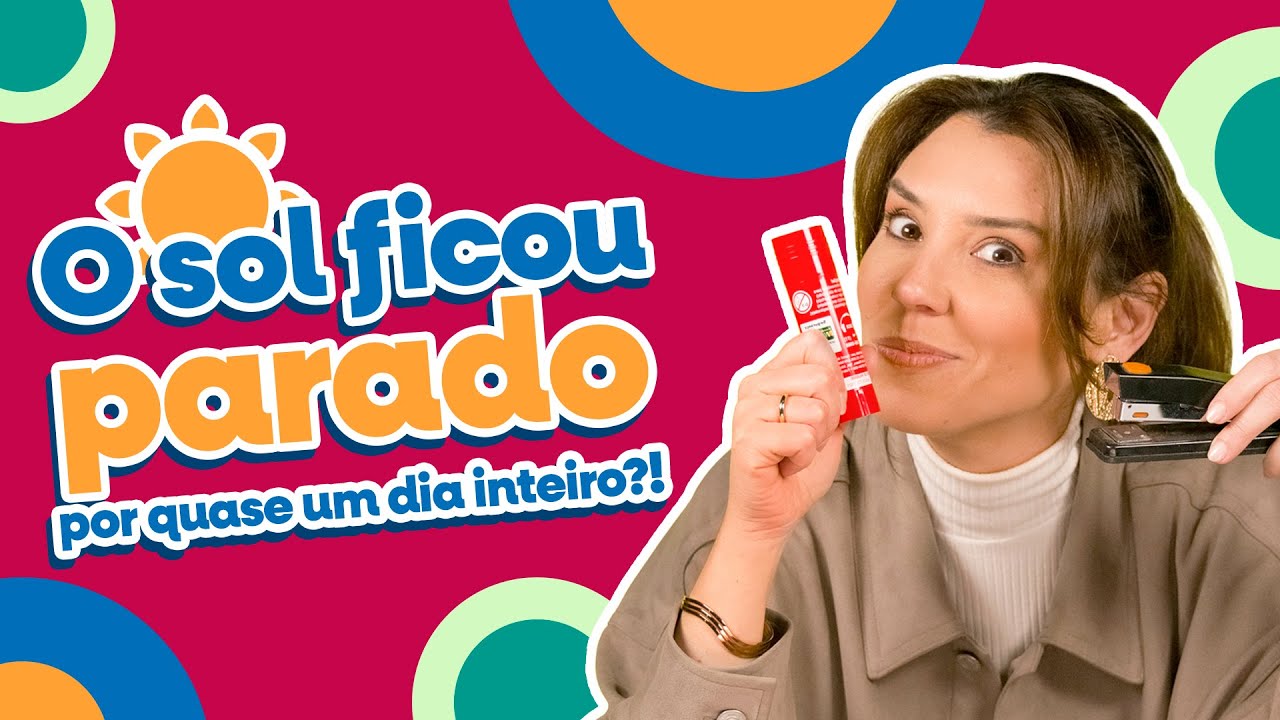 O DIA QUE O SOL PAROU... Que História é Essa?