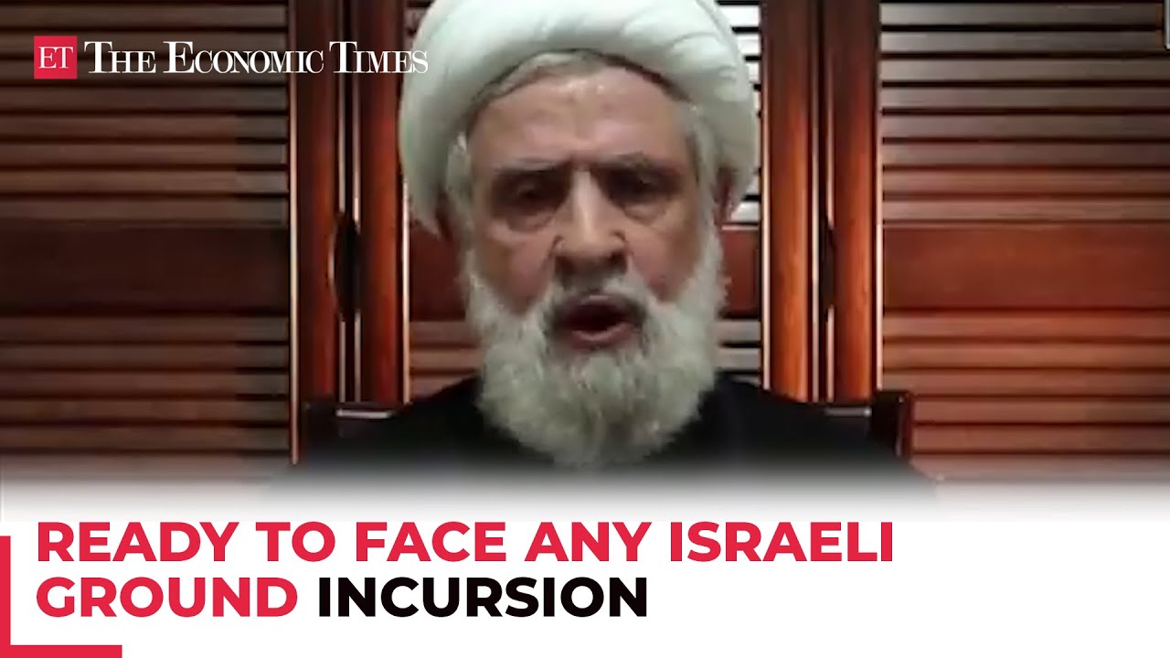 Hezbollah’s Deputy Secy General Sheikh Naim Qassem says ready to face any Israeli ground incursion