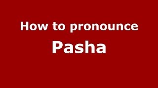 How to pronounce Pasha