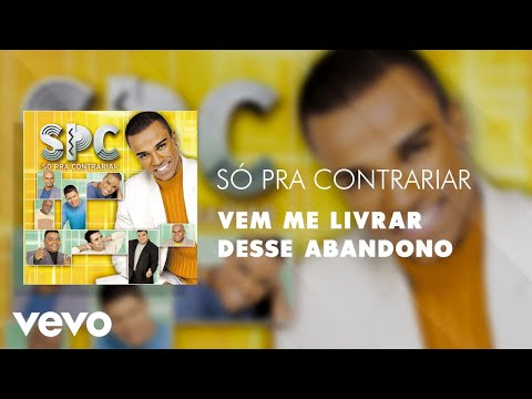 Vem Me Livrar Desse Abandono - Só Pra Contrariar