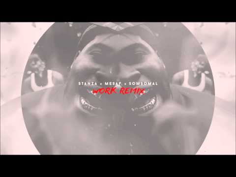 Stanza x Mesaf x SomSomal x Work Remix