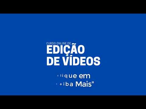 EDIÇÃO DE VÍDEOS E MOTION GRAPHICS