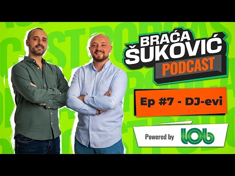 Braća Šuković Podcast Ep#7 DJ- evi
