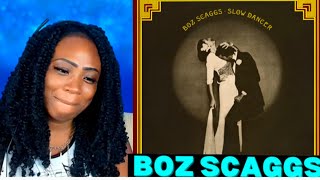 EVERYONE SHOULD HEAR THIS ❤️ First Time Hearing  BOZ SCAGGS -SLOW DANCER (2023 REMASTER)