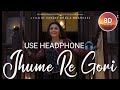 Gangubai Kathiawadi- 8D AUDIO Jhume Re Gori- Sanjay Leela Bhansali- Alia Bhatt #Jhumeregori8daudio