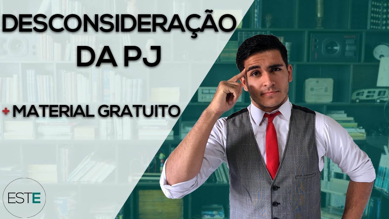 Direito Empresarial I - Estudo 8: Desconsideração da Personalidade Jurídica