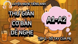🎧 Luyện Nghe Tiếng Anh Cơ Bản A1 | Listening English Podcast | Sổ tay của Mẹ | Tập 2