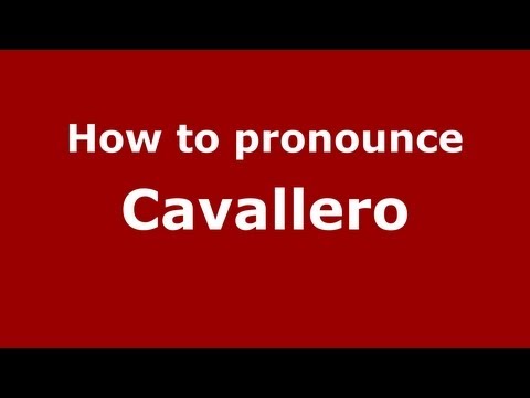 How to Pronounce Cavallero - PronounceNames.com