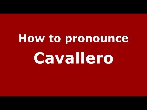 How to pronounce Cavallero