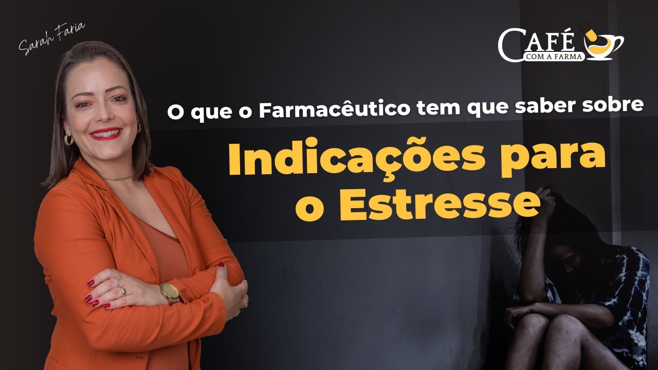 Café com a Farma - Indicações para o Estresse