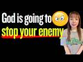 God is going to STOP YOUR ENEMY. He asks you to DO "THIS" FIRST.  #propheticword #wordofgod #god