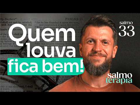SALMO 33 - DESÂNIMO: Como dar fôlego para uma alma sem vida | SALMOTERAPIA#33 - Dr. Jonatas Leonio