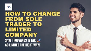 How to Change from Sole Trader to Limited Company in the UK