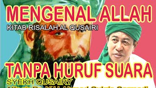 Download lagu MENGENAL ALLAH TANPA HURUF SUARA, Syekh Qusairi, alfaqir Dr.KH.Ahmad Sukris Sarmadi mp3