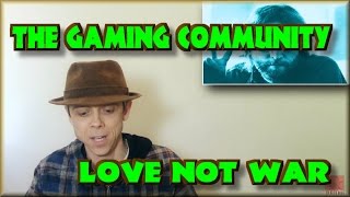 The Gaming Community - Love not War
