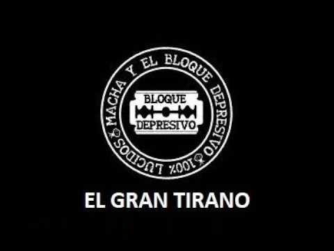 08 El Gran Tirano - Disco Macha Y El Bloque Depresivo - Letra