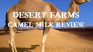 Desert Farms Camel Milk Review + Raw Milk Rant
