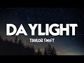 Taylor Swift - Daylight | Speed Up [Tiktok Version] (Lyrics)