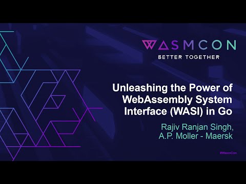 Unleashing the Power of WebAssembly System Interface (WASI) in Go - Rajiv Ranjan Singh, Maersk