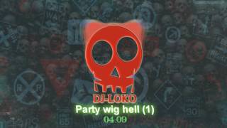 Dj loko- Party wig hell mix ( Trap -Moombahton - parte1 ) -2017