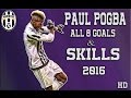 Paul Pogba All Goals And Skills 2016 HD The French Genius