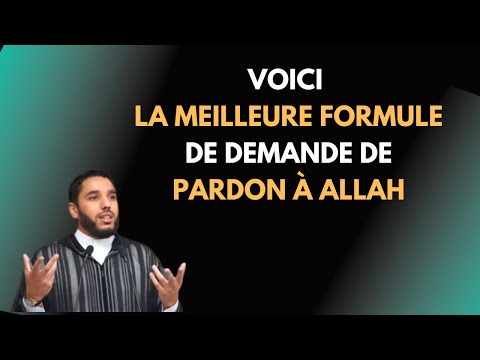 La formule maitresse de demande de pardon à Allah | Rachid Eljay