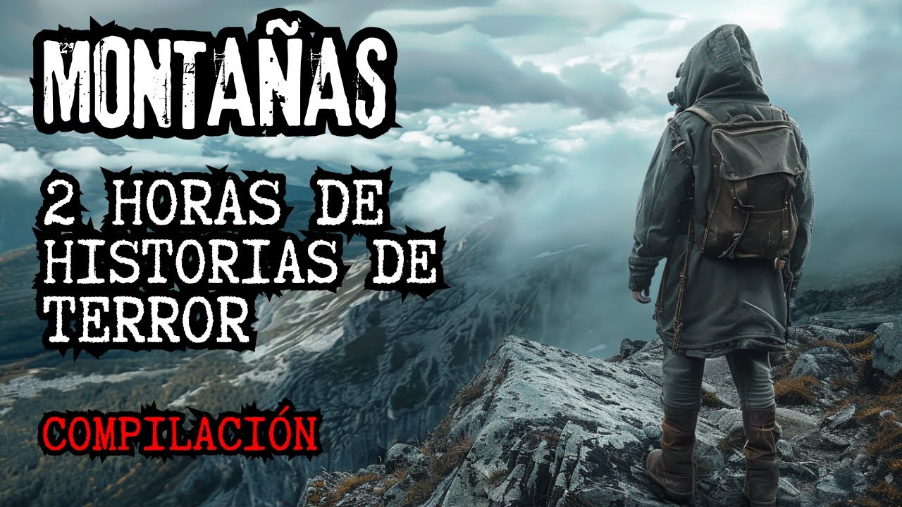 (MEGACOMPILACIÓN) 2 HORAS de HIstorias de Terror en Montañas
