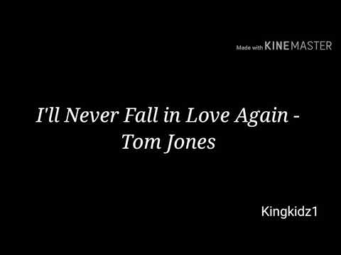 I'll never fall in love again - Tom Jones [ lyrics]