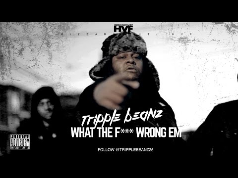 #HVF Tripple Beanz | What the F*** Wrong em